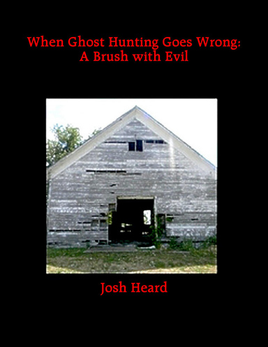 When Ghost Hunting Goes Wrong: A Brush with Evil