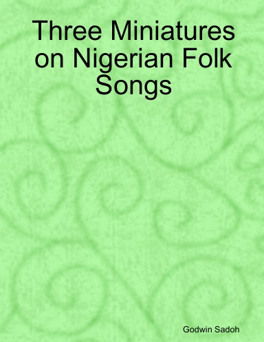 Three Miniatures on Nigerian Folk Songs