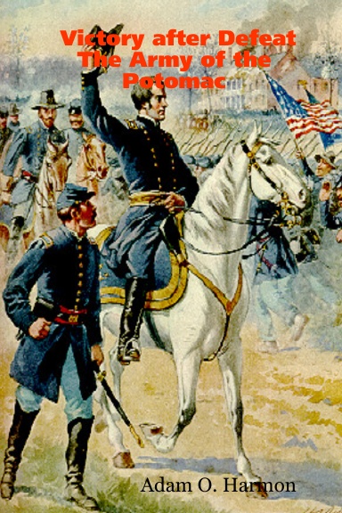 Victory after Defeat: The Army of the Potomac