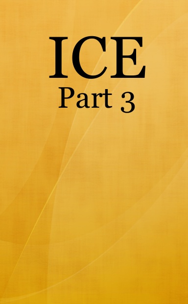 ICE: Part 3