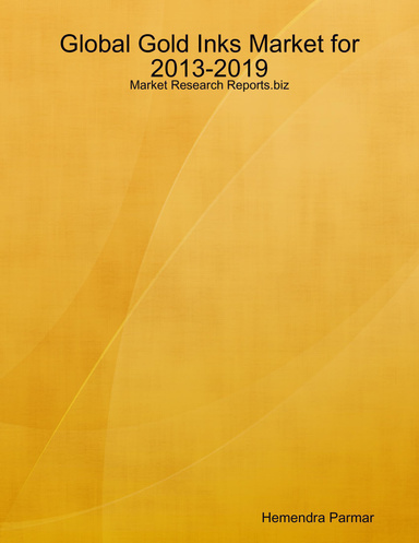 Global Gold Inks Market for 2013-2019: Market Research Reports.biz