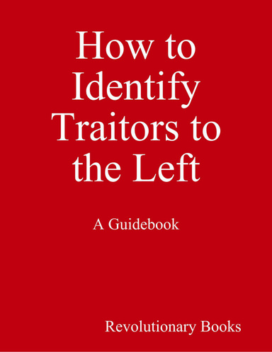 How to Identify Traitors to the Left - A Guidebook
