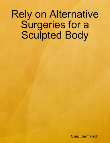 Rely on Alternative Surgeries for a Sculpted Body