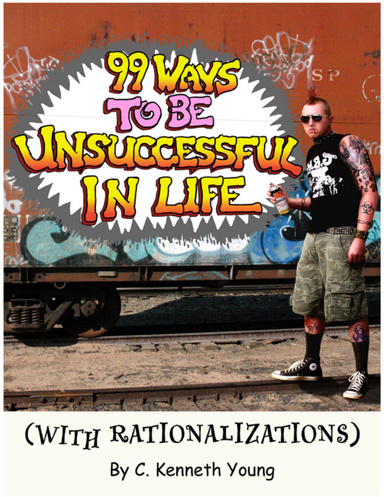 99 Ways to Be Unsuccessful in Life - With Rationalizations
