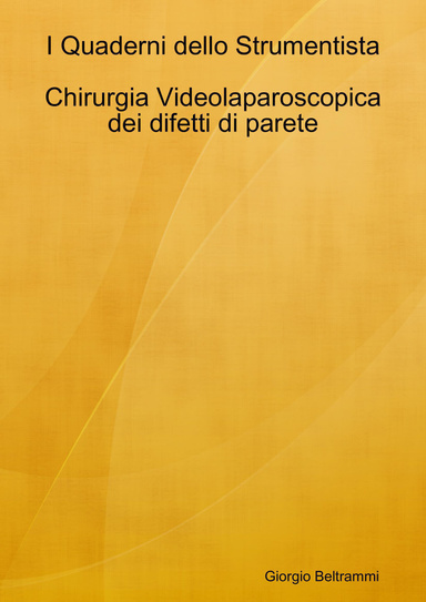 I Quaderni dello Strumentista - Chirurgia Videolaparoscopica dei difetti di parete