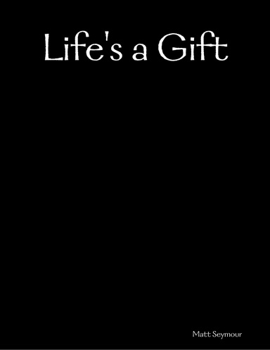 Life's a Gift