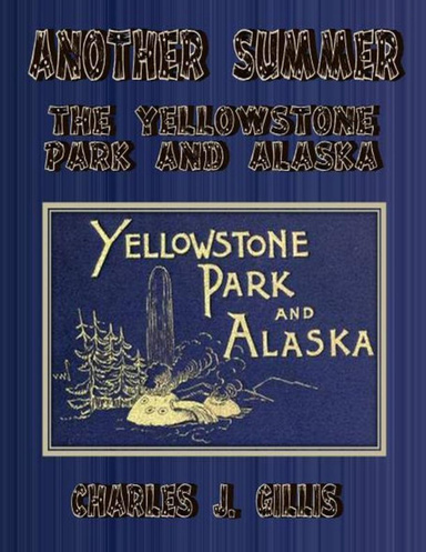 Another Summer: The Yellowstone Park and Alaska