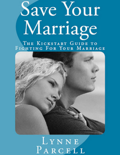 Save Your Marriage: The Kickstart Guide to Fighting for Your Marriage