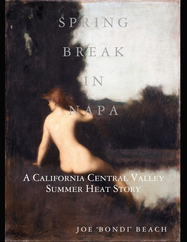 Spring Break In Napa: A California Central Valley Summer Heat Story