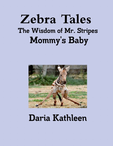 Zebra Tales - The Wisdom of Mr. Stripes - Mommy's Baby