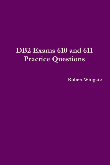 DB2 Exams 610 and 611 Practice Questions