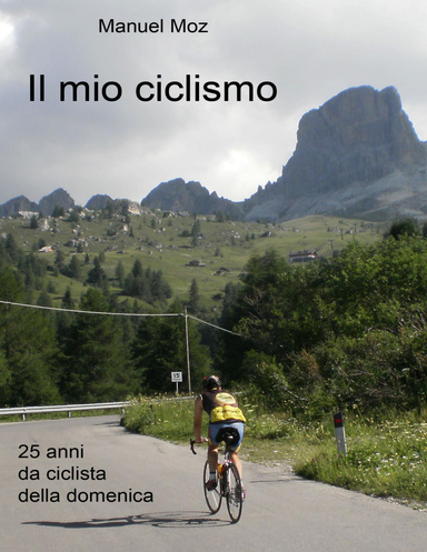 Il mio ciclismo - 25 anni da ciclista della domenica