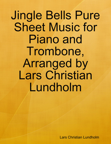 Jingle Bells Pure Sheet Music for Piano and Trombone, Arranged by Lars Christian Lundholm