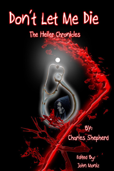 Don't Let Me Die - The Heiler Chronicles