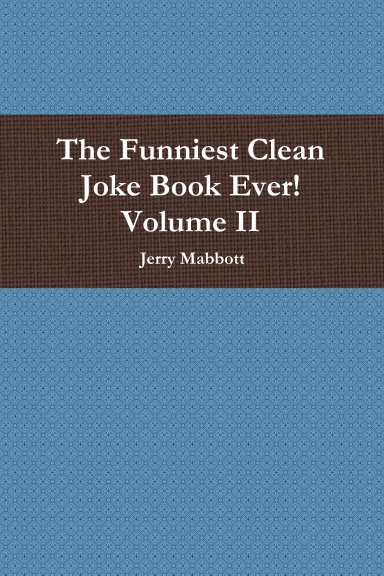 The Cleanest Joke Book Ever! Volume II