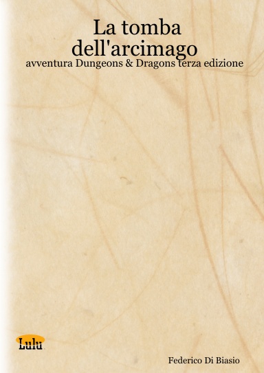 La tomba dell'arcimago: avventura Dungeons & Dragons terza edizione