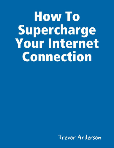 How To Supercharge Your Internet Connection