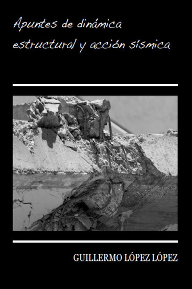 Apuntes de dinámica estructural y acción sísmica