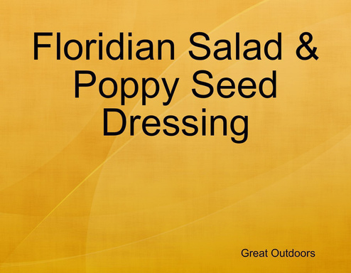 Floridian Salad & Poppy Seed Dressing