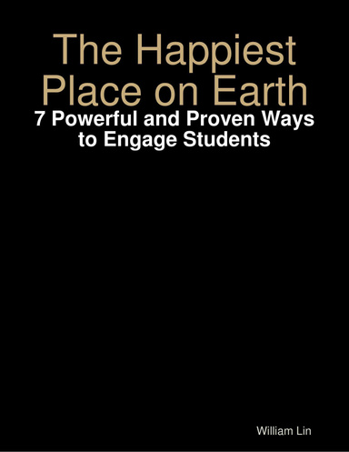 The Happiest Place on Earth: 7 Powerful and Proven Ways to Engage Students
