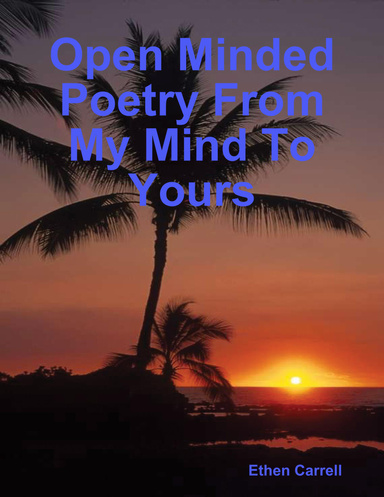 Open Minded Poetry From My Mind To Yours