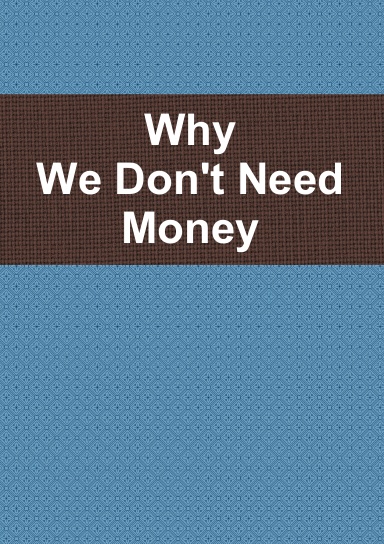 Why We Don’t Need Money