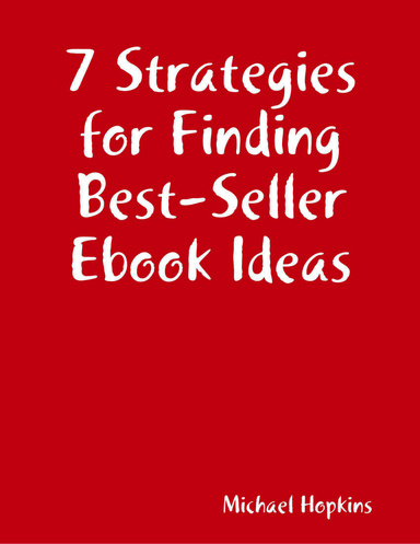 7 Strategies for Finding Best-Seller Ebook Ideas