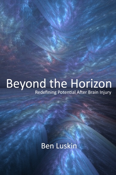 Beyond the Horizon: Redefining Potential After Brain Injury, Third Edition