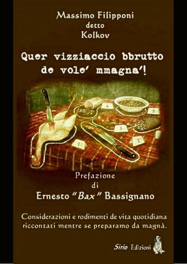"Quer vizziaccio bbrutto de' vole' mmagnà!"