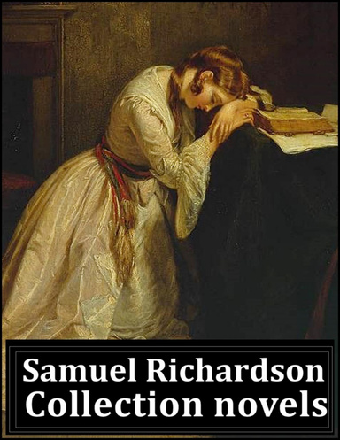 Samuel Richardson, Pamela, or Virtue Rewarded and Clarissa, the History of a Young Lady