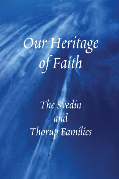 Our Heritage of Faith - The Svedin and Thorup Families