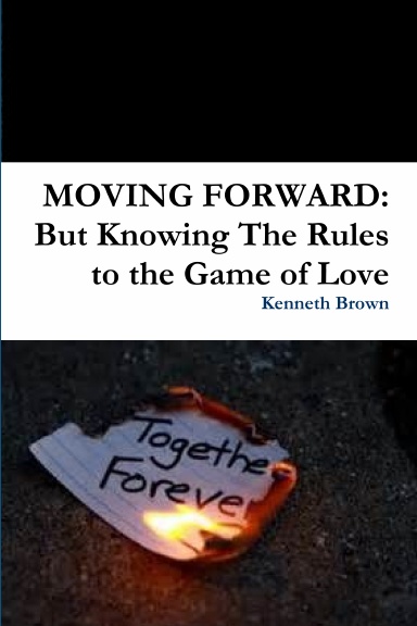 MOVING FORWARD: But Knowing The Rules to the Game of Love