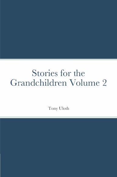 Stories for the Grandchildren Volume 2