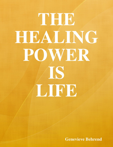 The Healing Power is Life