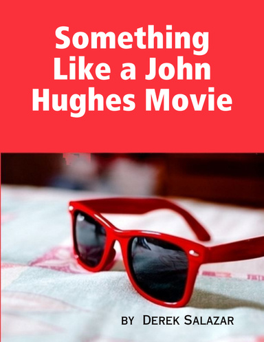 Something Like a John Hughes Movie