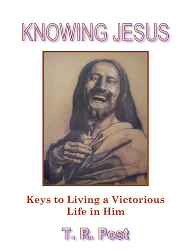 Knowing Jesus: Keys to Living a Victorious Life in Him
