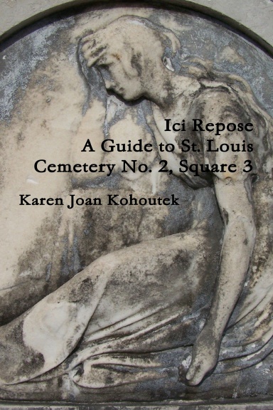 Ici Repose: A Guide to St. Louis Cemetery No. 2, Square 3
