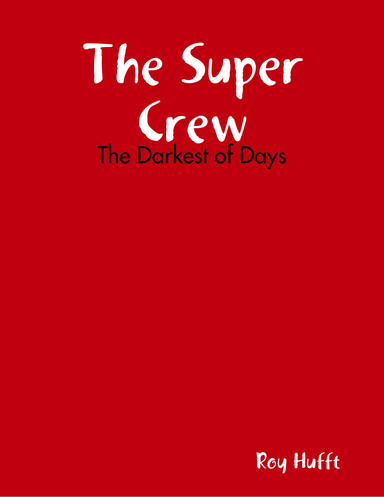 The Super Crew: The Darkest of Days
