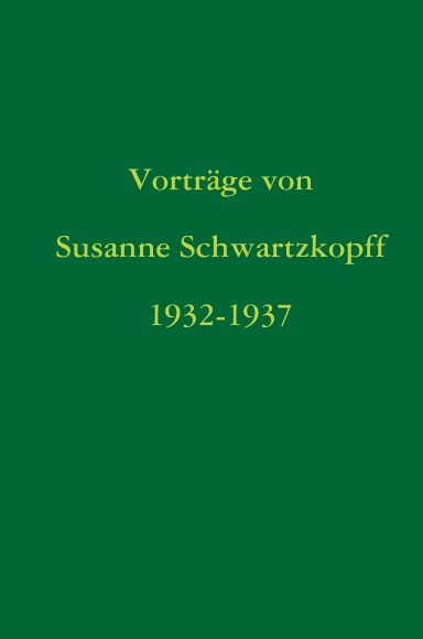 Vorträge von Susanne Schwartzkopff 1932-1937