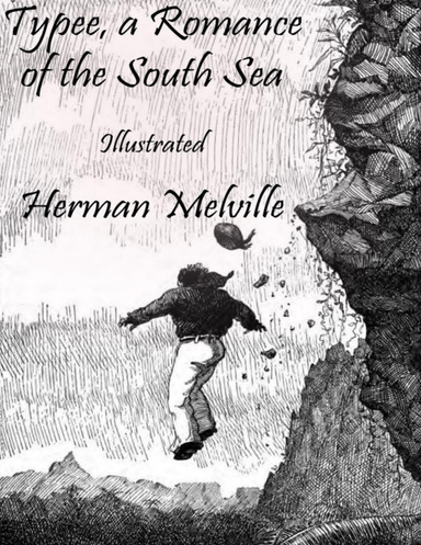 Typee, a Romance of the South Sea: Illustrated