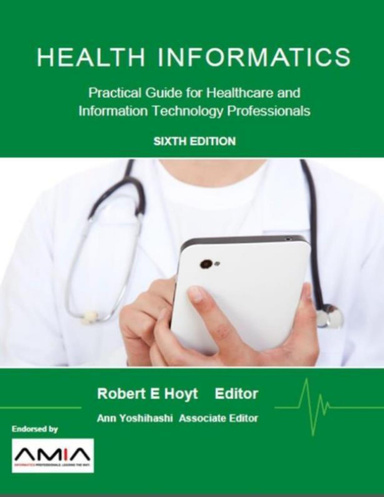 Health Informatics: Practical Guide for Healthcare and Information Technology Professionals (Sixth Edition) EBOOK