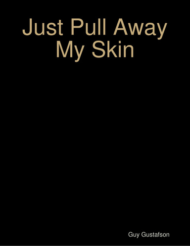 Just Pull Away My Skin