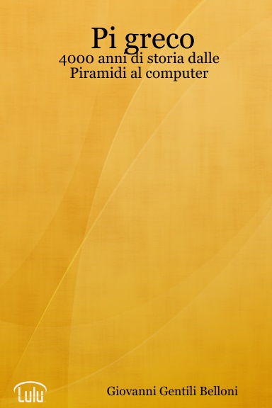 Pi greco - 4000 anni di storia dalle Piramidi al computer