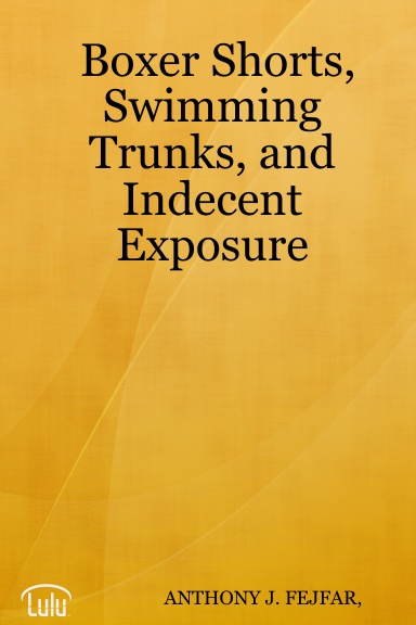 Boxer Shorts, Swimming Trunks, and Indecent Exposure