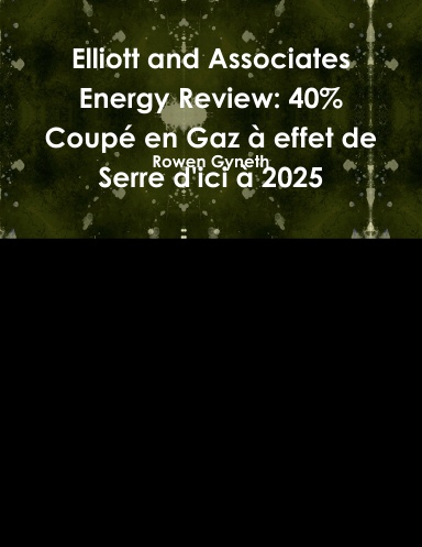Elliott and Associates Energy Review: 40% Coupé en Gaz à effet de Serre d'ici à 2025