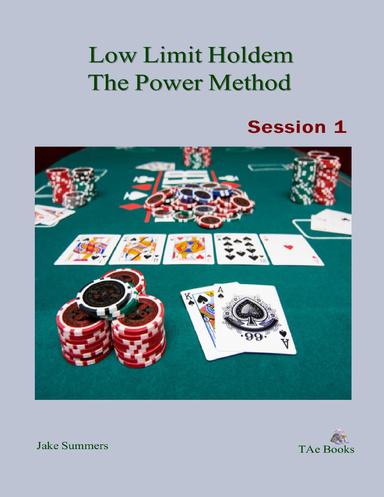 Low Limit Holdem the Power Method: Session 1