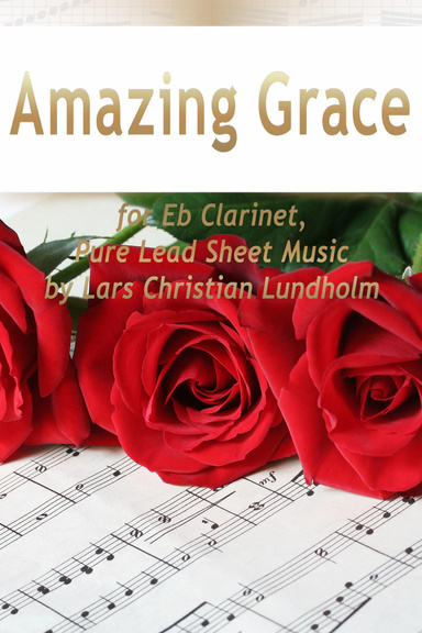 Amazing Grace for Eb Clarinet, Pure Lead Sheet Music by Lars Christian Lundholm