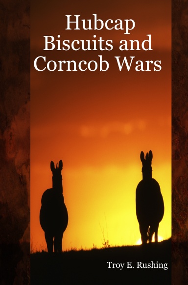 Hubcap Biscuits and Corncob Wars