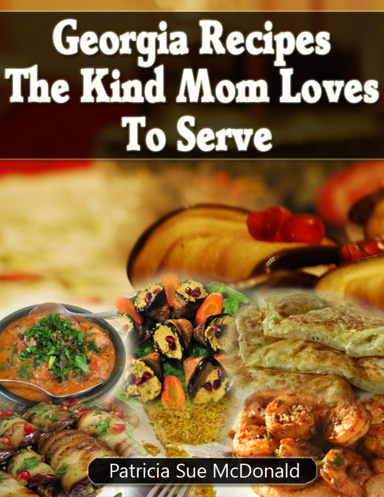 Georgia Recipes The Food Mom Loves To Serve