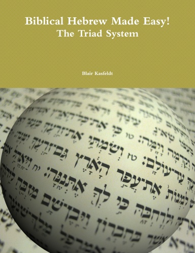 Biblical Hebrew Made Easy! The Triad System